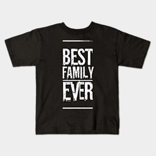 Best family ever Kids T-Shirt